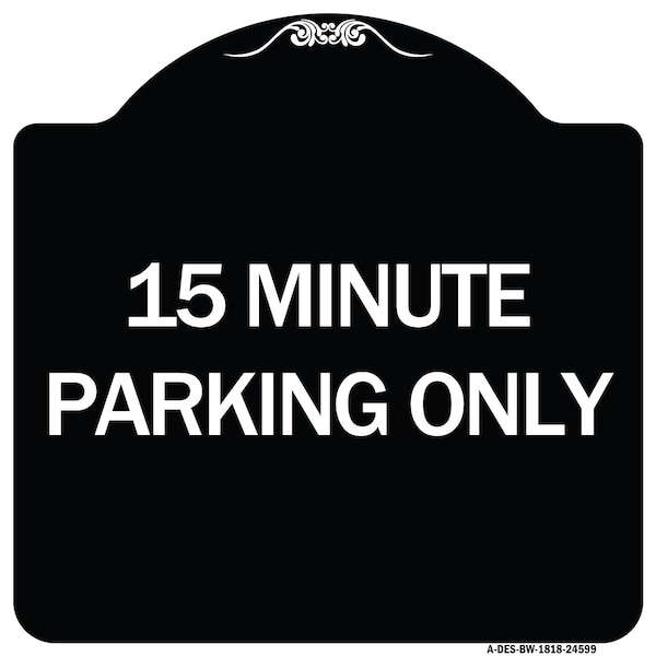 Signmission 15 Minute Parking Only Heavy-Gauge Aluminum Architectural Sign, 18" x 18", BW-1818-24599 A-DES-BW-1818-24599 - main